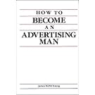 Cover of How to Become an Advertising Man by James Webb Young