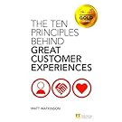 Cover of The Ten Principles Behind Great Customer Experiences by Matt Watkinson